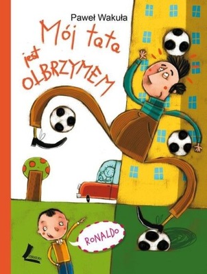 Mój tata jest olbrzymem Paweł Wakuła