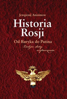 Historia Rosji. Od Ruryka do Putina. Ludzie, daty, wydarzenia Jewgienij Ani