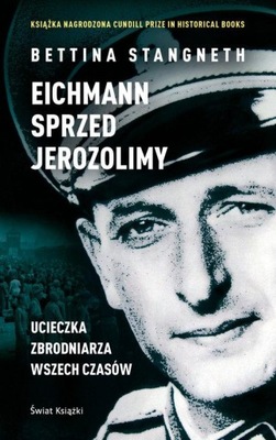 Eichmann sprzed Jerozolimy Bettina Stangneth
