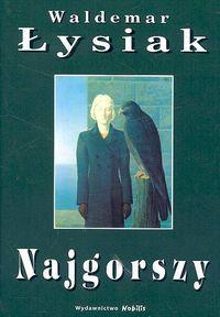 Najgorszy - Waldemar Łysiak Waldemar Łysiak