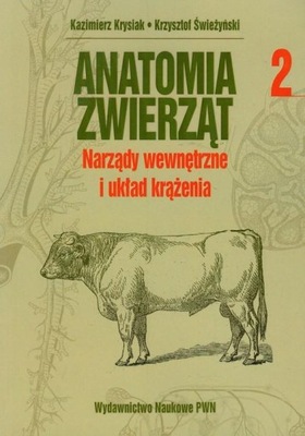 Anatomia zwierzat. Tom 2. Narządy wewnętrzne i układu krążenia Kazimierz Kr