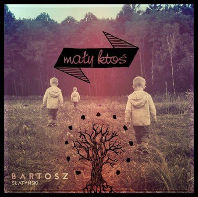 BARTOSZ SŁATYŃSKI - Mały Ktoś