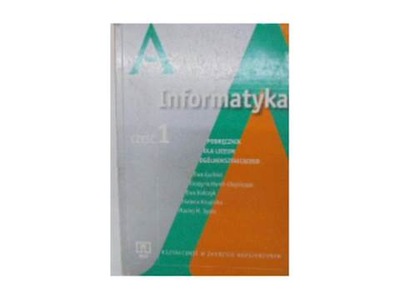 Informatyka podręcznik dla liceum cz 1 - 24h wys