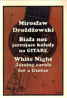 Biała noc jazzujące kolędy na gitarę Drożdżow