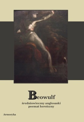 Beowulf. Średniowieczny anglosaski poemat heroiczny | Armoryka