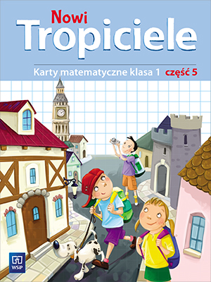 NOWI TROPICIELE KLASA 1 ćwiczenia MATEMATYKA część 5 WSiP