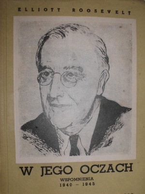 Roosevelt W jego oczach wspomnienia 1940-1945