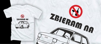 Koszulka ZBIERAM NA FIATA T-shirt Fiat 126p