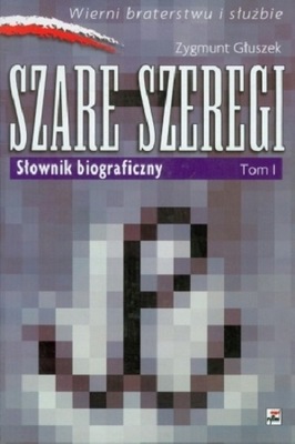 SZARE SZEREGI SŁOWNIK BIOGRAFICZNY TOM 1