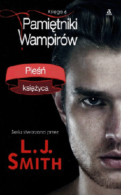 Pamiętniki wampirów. Księga 6. Pieśń księżyca. L. J. Smith