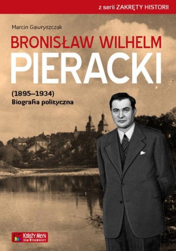 Бронислав Вильгельм Перацкий, 1895–1934. Биография г-на