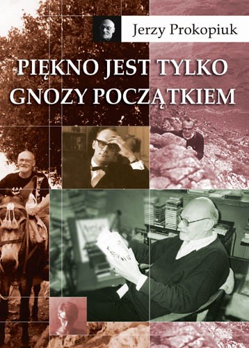 Piękno jest tylko gnozy początkiem-Jerzy Prokopiuk