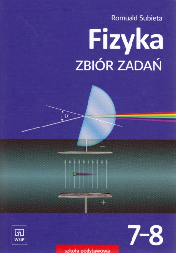 ФИЗИКА Начальная школа 7-8 СБОР ЗАДАНИЙ Ромуальд Субьета WSIP