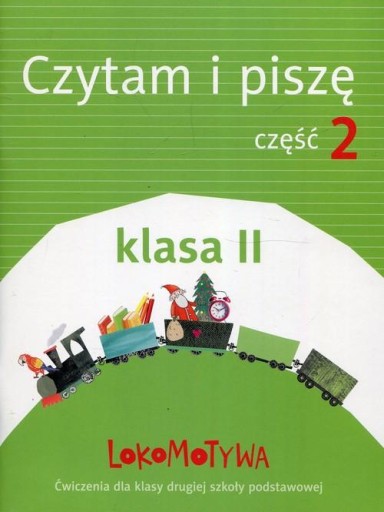 Lokomotywa. Czytam i piszę. Ćwiczenia do szkoły podstawowej. Klasa 2. Część