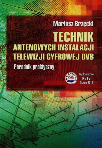 Technik antenowych instalacji telewizji cyfrowej DVB Mariusz Brzęcki