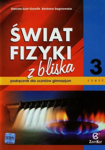 Świat fizyki z bliska Podręcznik dla uczniów gimnazjum Część 3 WSIP