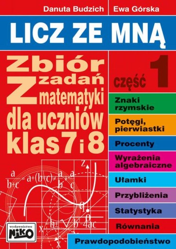 Licz ze mną. Zbiór zadań z mat. klas 7 i 8 cz. 1