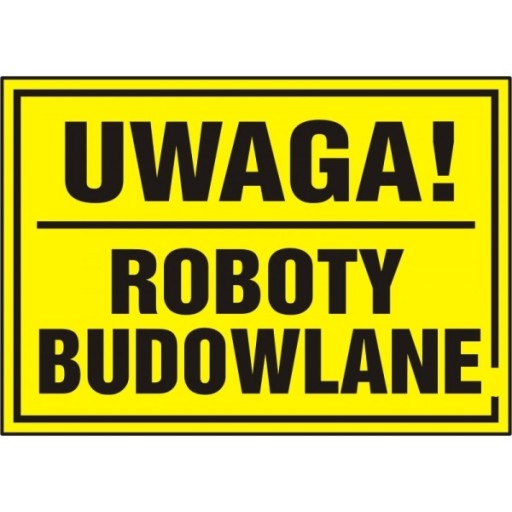 TABLICA TABLICZKA UWAGA ! ROBOTY BUDOWLANE PCV