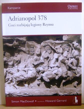 Adrianopol 378 Goci rozbijają legiony Rzymu OSPREY