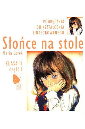 SŁOŃCE NA STOLE PODRĘCZNIK KL2 CZĘŚĆ 1 LOREK