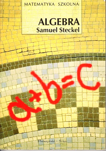 ALGEBRA SAMUEL STECKEL / MATEMATYKA SZKOLNA/