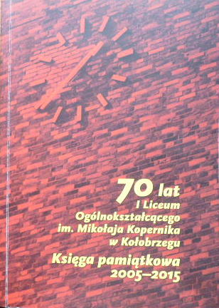 70 lat I LO im M Kopernika KOŁOBRZEG 245 stron