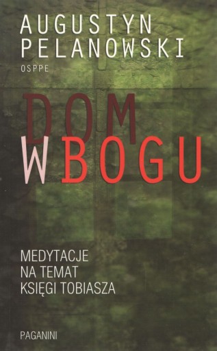 Dom w Bogu Medytacje... Augustyn Pelanowski OSPPE