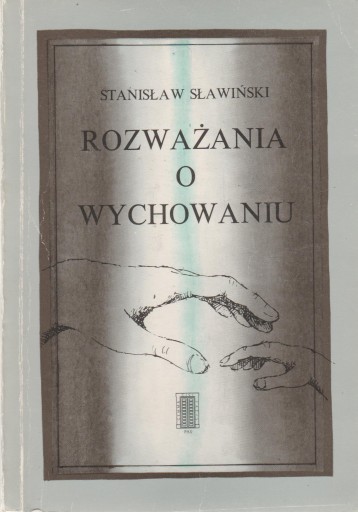 ROZWAŻANIA O WYCHOWANIU Stanisław Sławiński