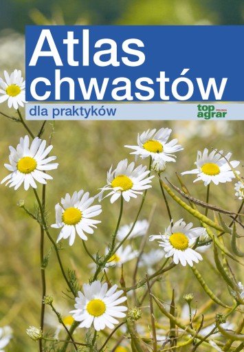 Atlas chwastów roślin rolniczych dla praktyków