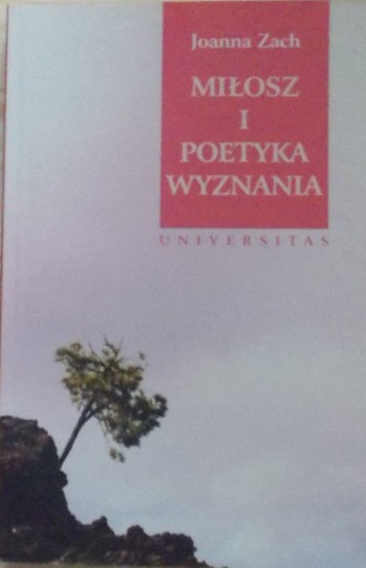 Joanna Zach MIŁOSZ I POETYKA WYZNANIA