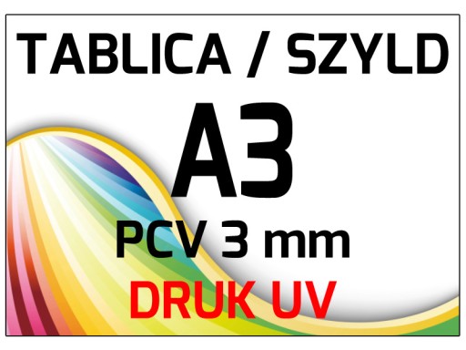 TABLICA A3 - PCV PCW 3mm - SZYLD REKLAMA DRUK UV