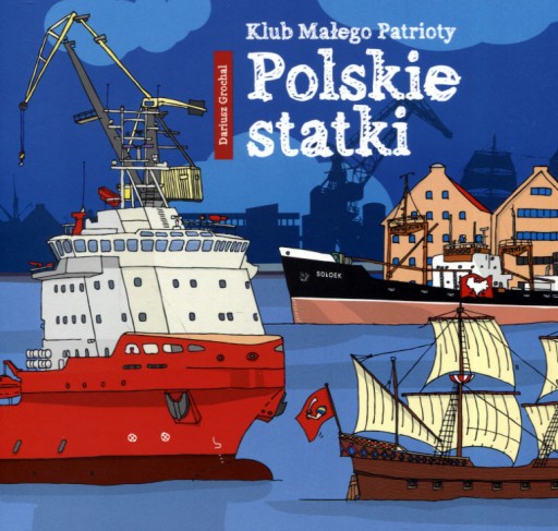 Klub Małego Patrioty Polskie statki Dariusz Grochal
