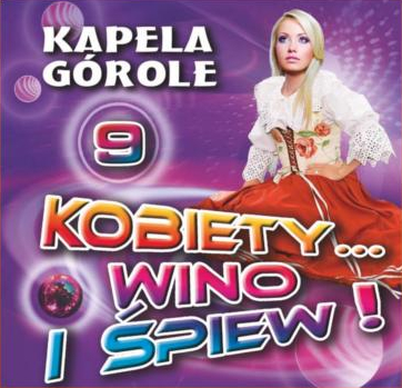 KAPELA GÓROLE - KOBIETY WINO I ŚPIEW 9
