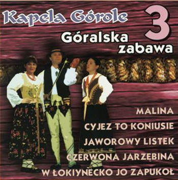 KAPELA GÓROLE - GÓRALSKA ZABAWA 3
