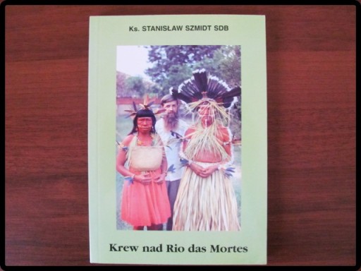Zdjęcie oferty: KREW NAD RIO DAS MORTES - ks. Stanisław Szmidt SDB