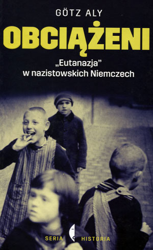 Zdjęcie oferty: Obciążeni "Eutanazja" w nazistowskich Niemczech - Aly Gotz